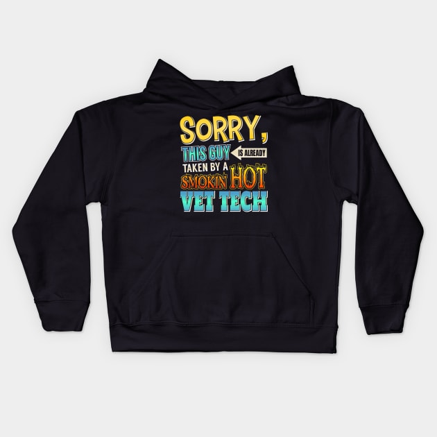 Sorry, This Guy Is Already Taken By A Hot Vet Tech Kids Hoodie by theperfectpresents